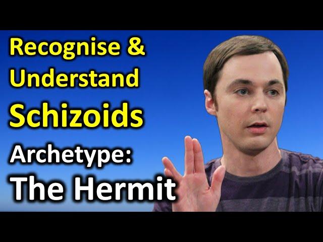 Recognizing and Understanding Schizoid Persons and Asperger's: The Archetypal Hermit in 10 Points