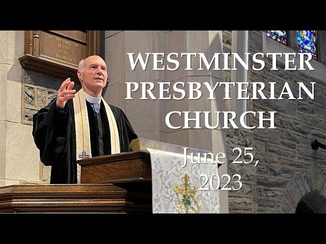 June 25, 2023 Westminster Presbyterian Church Service