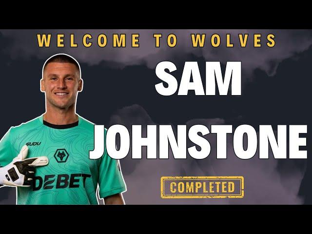 WELCOME TO WOLVES ️ SAM JOHNSTONE | Transfer Complete DETAILS & OPINION