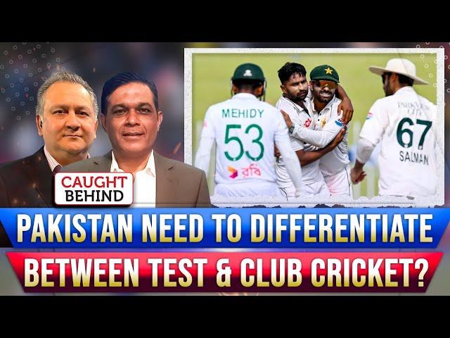 Pakistan Need To Differentiate Between Test & Club Cricket? | Caught Behind