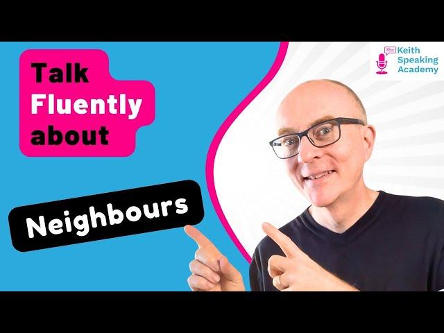 IELTS Speaking Free Lesson: Topic of NEIGHBOURS