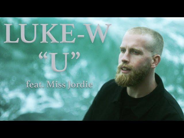 Luke-W - U feat. Miss Jordie (Official Video)