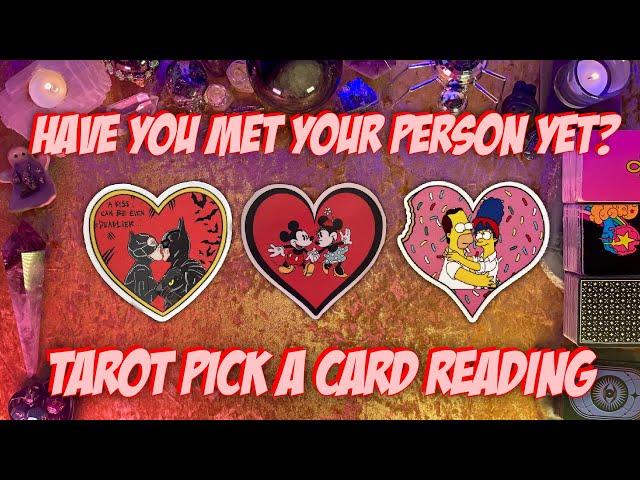 Have You Met Your Person Yet? Tarot Pick a Card Love Reading