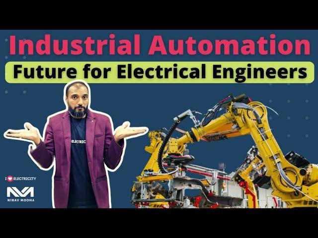 Industrial Automation: What is the future for Electrical Engineers? | Answered by Nirav Modha