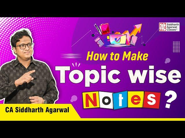 How to Make Topic wise Notes? | Siddharth Agarwal