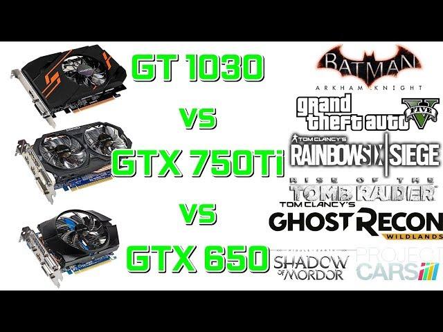 GT 1030 vs GTX 750Ti vs GTX 650 - 1080p / Min / 2017