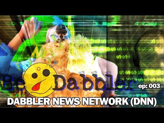 BeDabbler ep003: DNN: Dabbler News Network (Stuttering John)