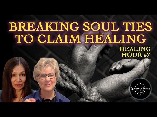 Breaking Soul Ties to Claim Healing - QPM Healing Hour #7