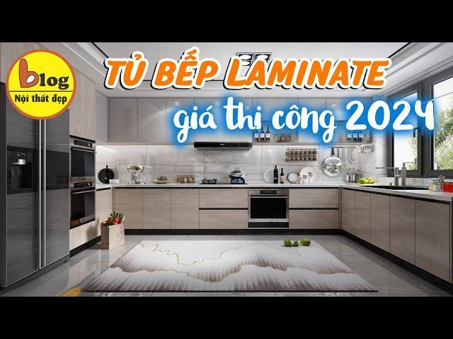 Cập nhật chi tiết tủ bếp Laminate 2024 - những lưu ý cần biết trước khi làm