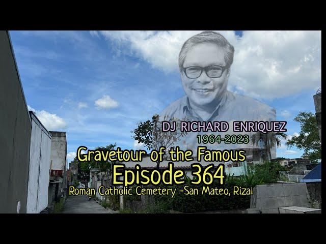 Gravetour of the Famous E364 | DJ Richard Enriquez | San Mateo Roman Catholic Cemetery -Rizal