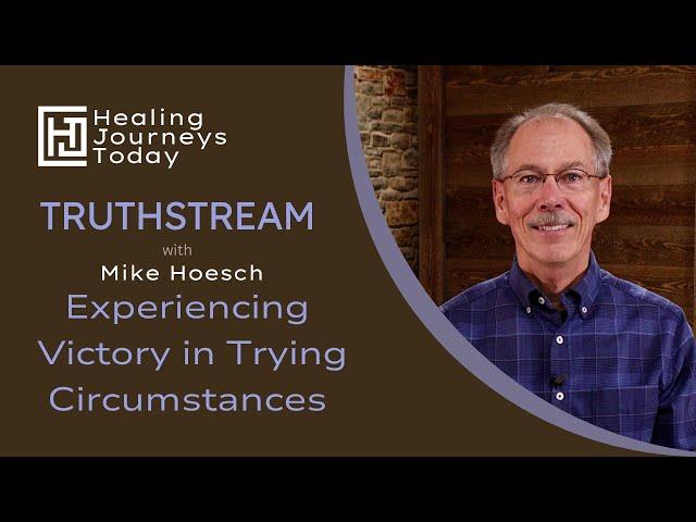 Experiencing Victory in Trying Circumstances  | Mike Hoesch