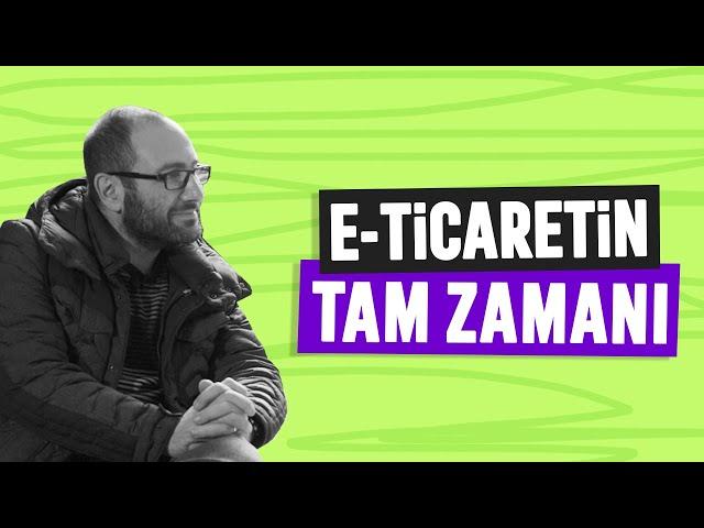 E-Ticaretin Tam Zamanı - Murat Erdör