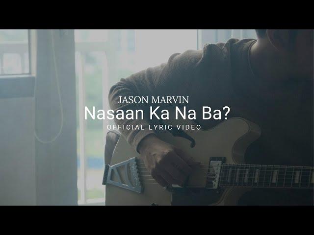 Jason Marvin - Nasaan Ka Na Ba? (Official Lyric Video