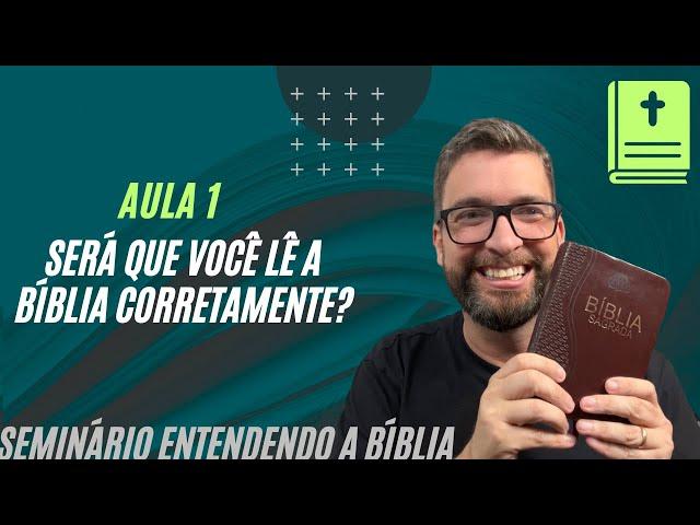 Os 10 motivos pelos quais você não entende a Bíblia - Aula 1