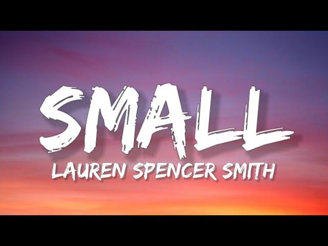 Lauren Spencer Smith - Small (Lyrics)