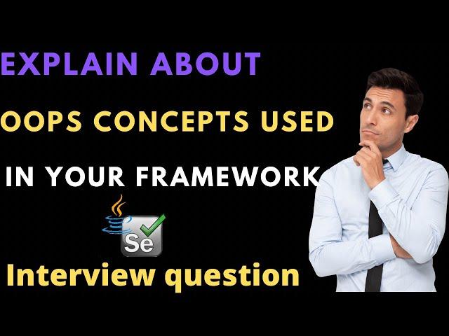 Explain OOPS Concepts You have Used in Selenium Automation Framework || Selenium Interview Questions