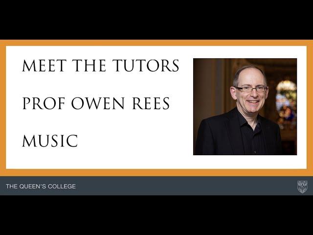 Meet Owen Rees - Music Tutor at The Queen's College, Oxford University