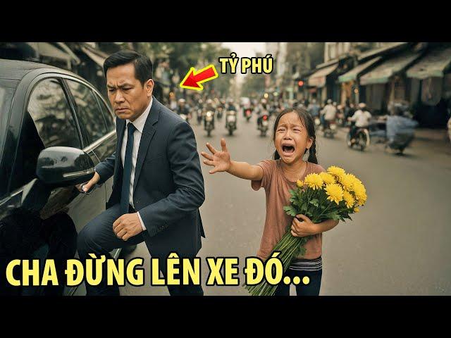 Cô Bé Ăn Mày Chặn Đường GÀO LÊN Với Vị Tỷ Phú: Nếu Cha Lên Xe Đó, Cha Sẽ Phải HỐI HẬN... | T - Story