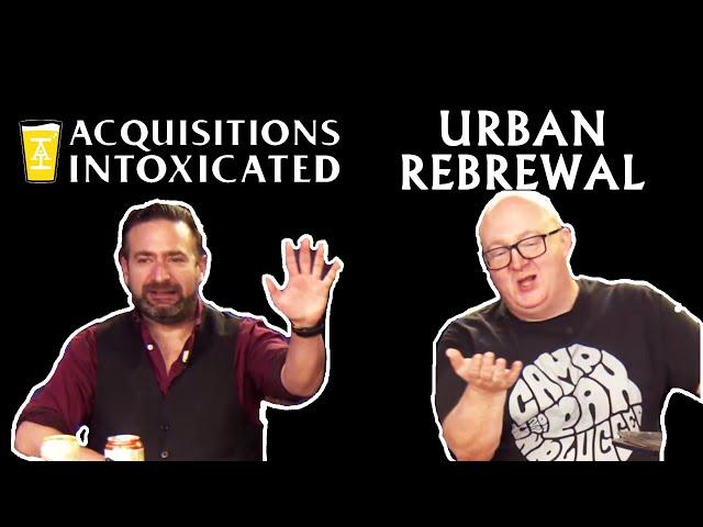 Acquisitions Intoxicated - Urban Rebrewal - Episode 241