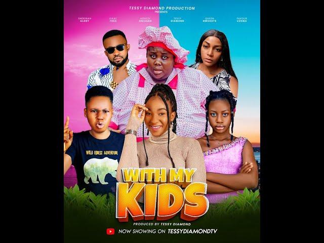 WITH MY KIDS - QUEEN NWOKOYE,TESSY DIAMOND,ADAEZE ONUIGBO, ISAAC FRED 2024 latest Nigeria movie.