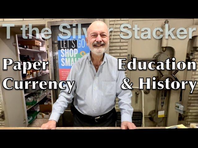 Paper Currency- Banknote Education and History with Legendary Coin Shop Owner- Arthur Knight