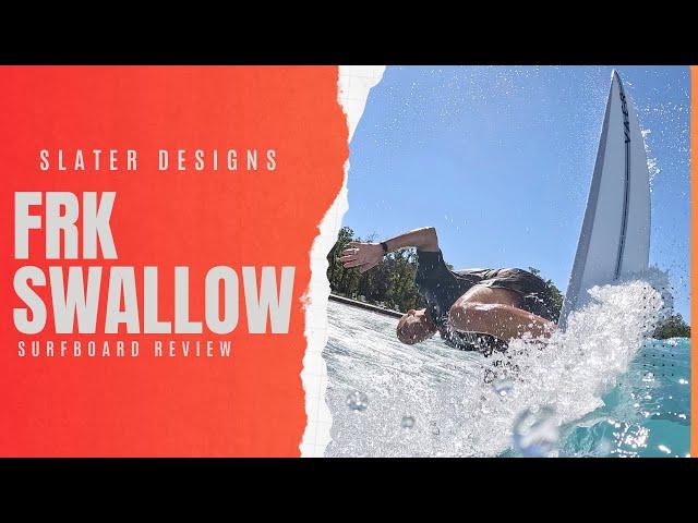 Slater Designs "FRK Swallow " Surfboard Review Ep  149