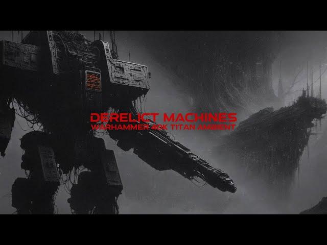 Derelict Sacred Machines: 1 hour of Warhammer 40k Titan Ambient