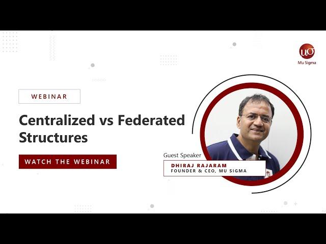 Centralized Vs Federated Structures | WEBINAR | Mu Sigma Founder and CEO Dhiraj Rajaram | DataCamp
