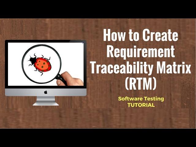 Requirement Traceability Matrix (RTM) in Software Testing