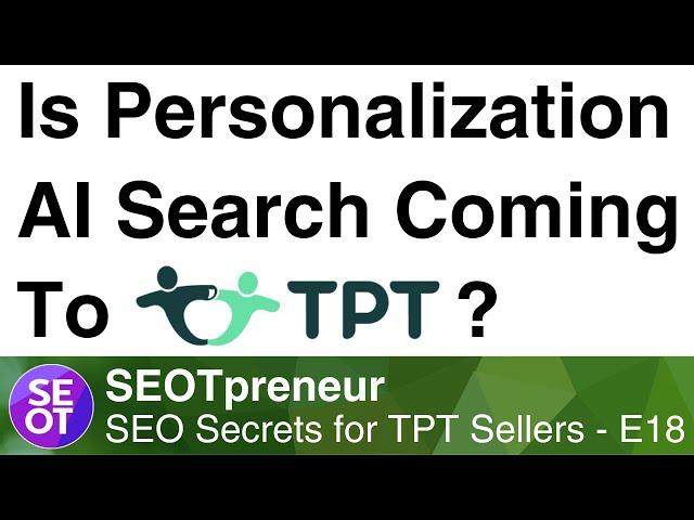 IS TPT PERSONALIZED SEARCH BACK? PREDICTIONS: TPT SEO Secret E18