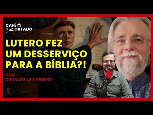 LUTERO FEZ UM DESSERVIÇO PARA A BÍBLIA? A IGREJA MANIPULA A BÍBLIA?