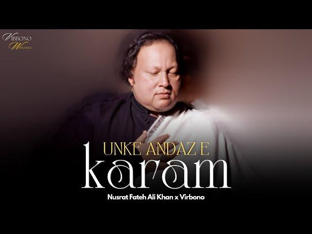 UNKE ANDAZ E KARAM (REMIX) - NUSRAT FATEH ALI KHAN X VIBRONO