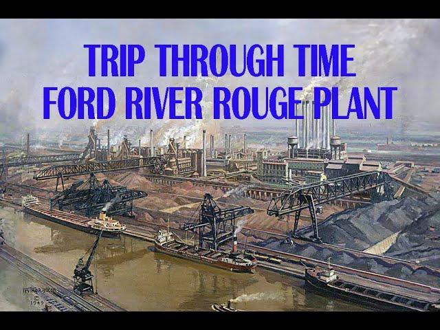 Trip Through Time The Ford River Rouge Plant