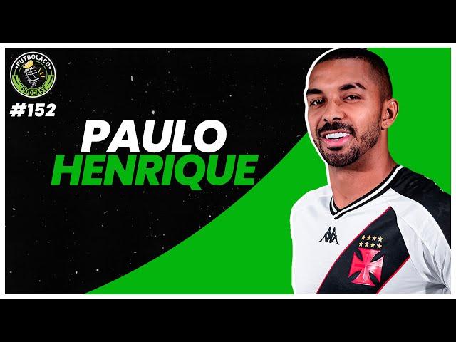 PAULO HENRIQUE (LATERAL DO VASCO) - FUTBOLAÇO PODCAST #152