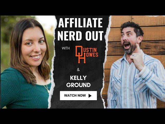 Affiliate Nerd Out with guest Kelly Ground