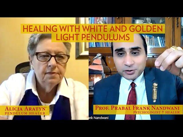 Healing with White and Golden Light Pendulums | Alicja Aratyn with Dr. Prabal Frank Nandwani