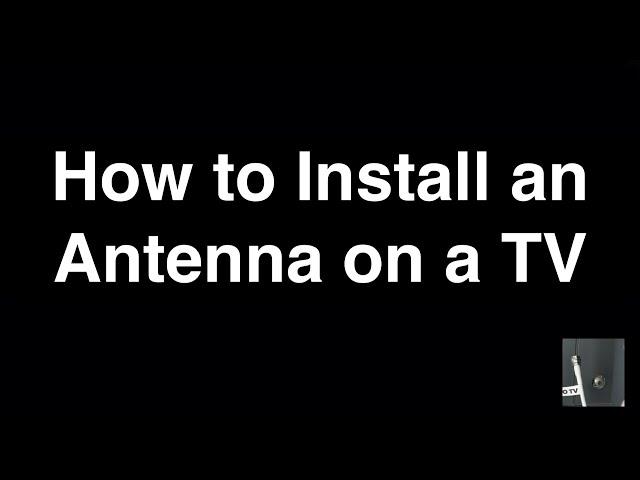 How to Install an Antenna on a TV