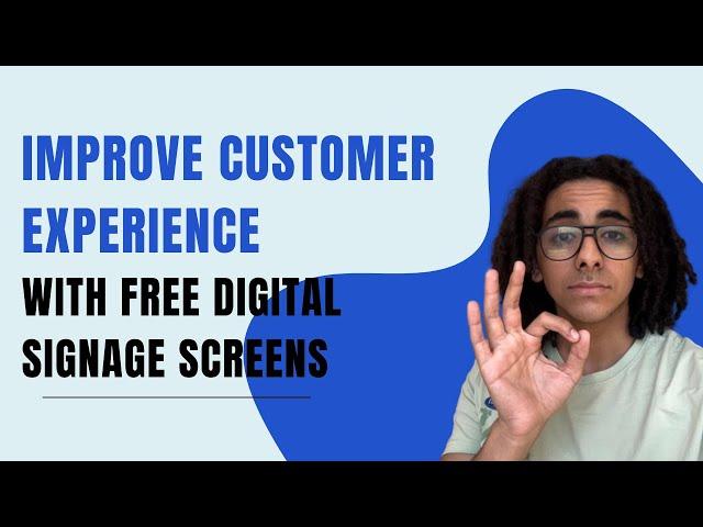 Improve customer experience with free digital signage screens