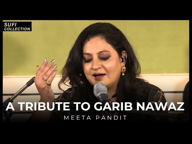 SUFI SONG | Meeta Pandit | A tribute to Garib Nawaz | SUFI GANA