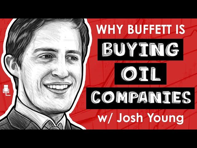 Why Buffett is Buying Oil Companies w/ Josh Young (TIP468)