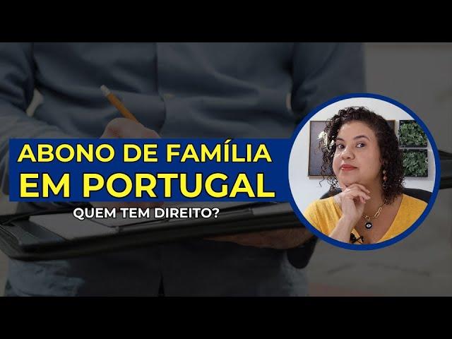 Escalão e Abono de Família em Portugal | Por Edilene Gualberto