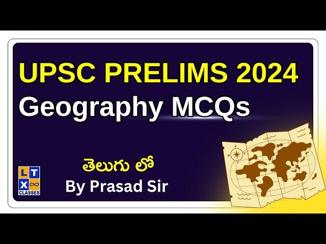 UPSC Prelims 2024 - Geography MCQs Explained in Telugu | LTX Classes | UPSC |