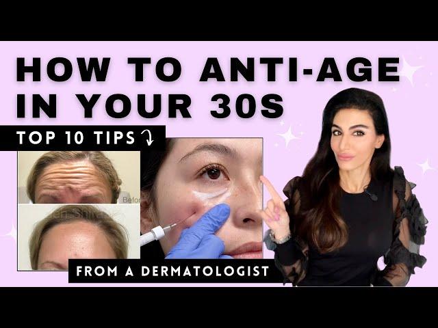 How to Anti-Age in Your 30s | Top 10 Tips from a Dermatologist