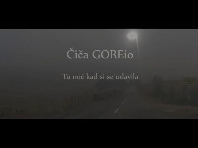 Čiča GOREio - Tu noć kad si se udavila