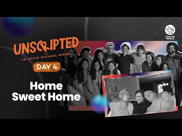 Home Sweet Home || Fr. David Michael Moses || Unscripted