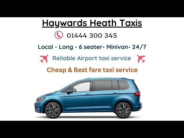 Haywards Heath Taxis - 01444 300 345 - Cheap & Best fare