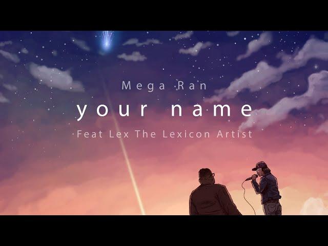 YOUR NAME - Mega Ran feat. Lex The Lexicon Artist