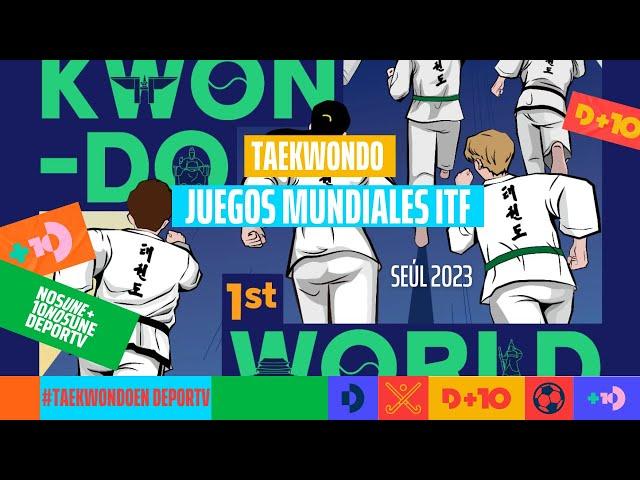 Juegos Mundiales de Taekwondo ITF - Seúl 2023 - SÁBADO - #TAEKWONDOenDEPORTV