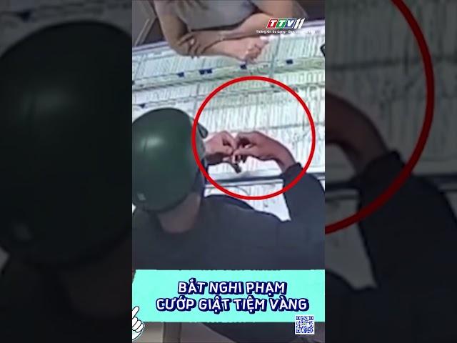 Bắt nghi phạm cướp giật tiệm vàng