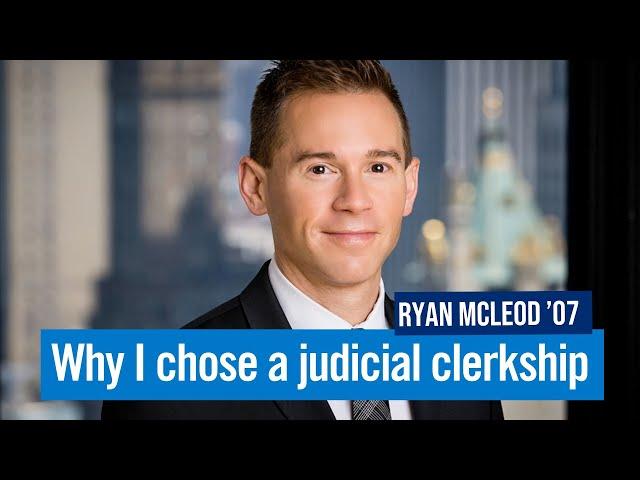 Clerkships | Ryan McLeod '07 (Partner. Wachtell, Lipton, Rosen & Katz)